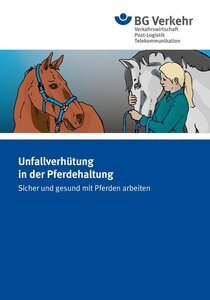 Das neue BGV Handbuch Unfallverhütung in der Pferdehaltung ist erhältlich. | © BG Verkehr